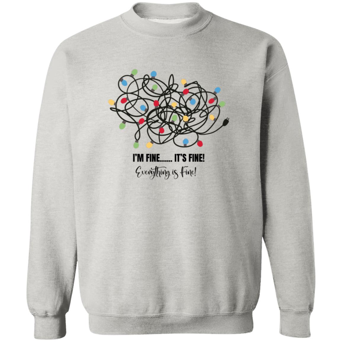 I’M FINE...IT’S FINE! | Crewneck Pullover Sweatshirt