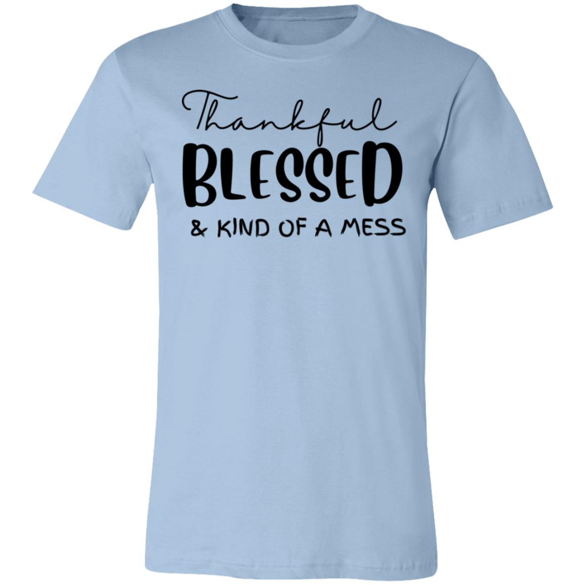 Thankful/Blessed Kind of a Mess | Unisex Jersey Short Sleeve Tee