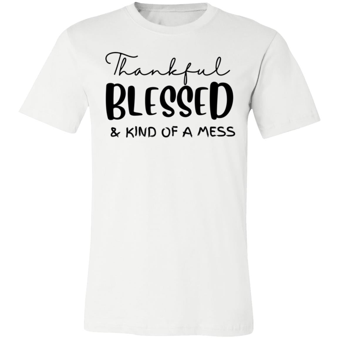 Thankful/Blessed Kind of a Mess | Unisex Jersey Short Sleeve Tee