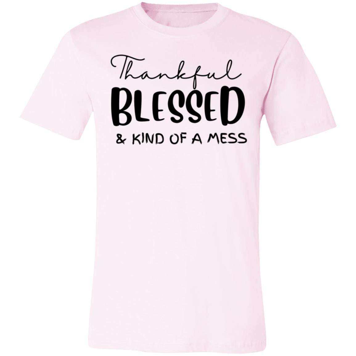 Thankful/Blessed Kind of a Mess | Unisex Jersey Short Sleeve Tee