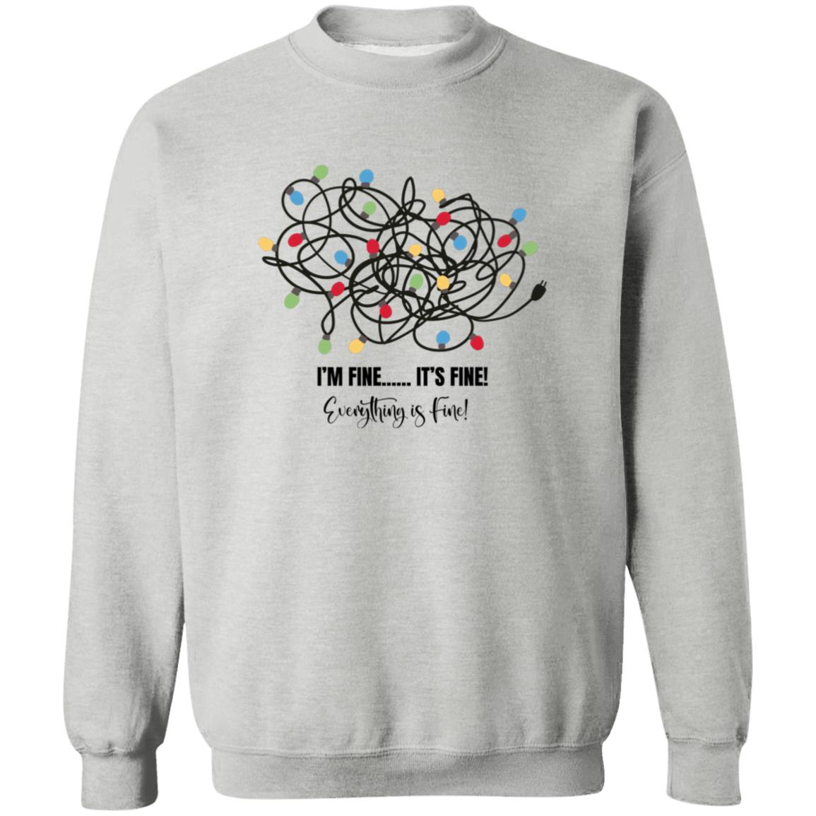 I’M FINE...IT’S FINE! | Crewneck Pullover Sweatshirt