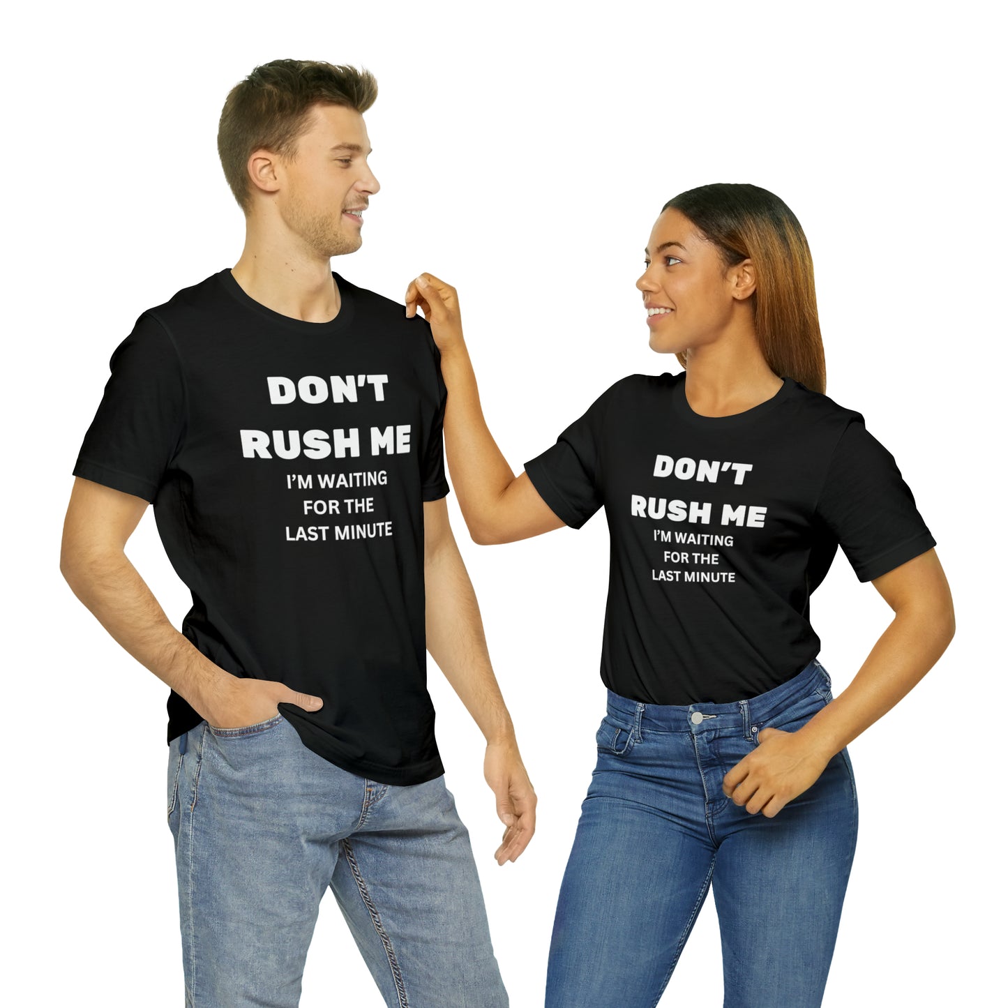 Don't Rush Me | Unisex Jersey Short Sleeve Tee