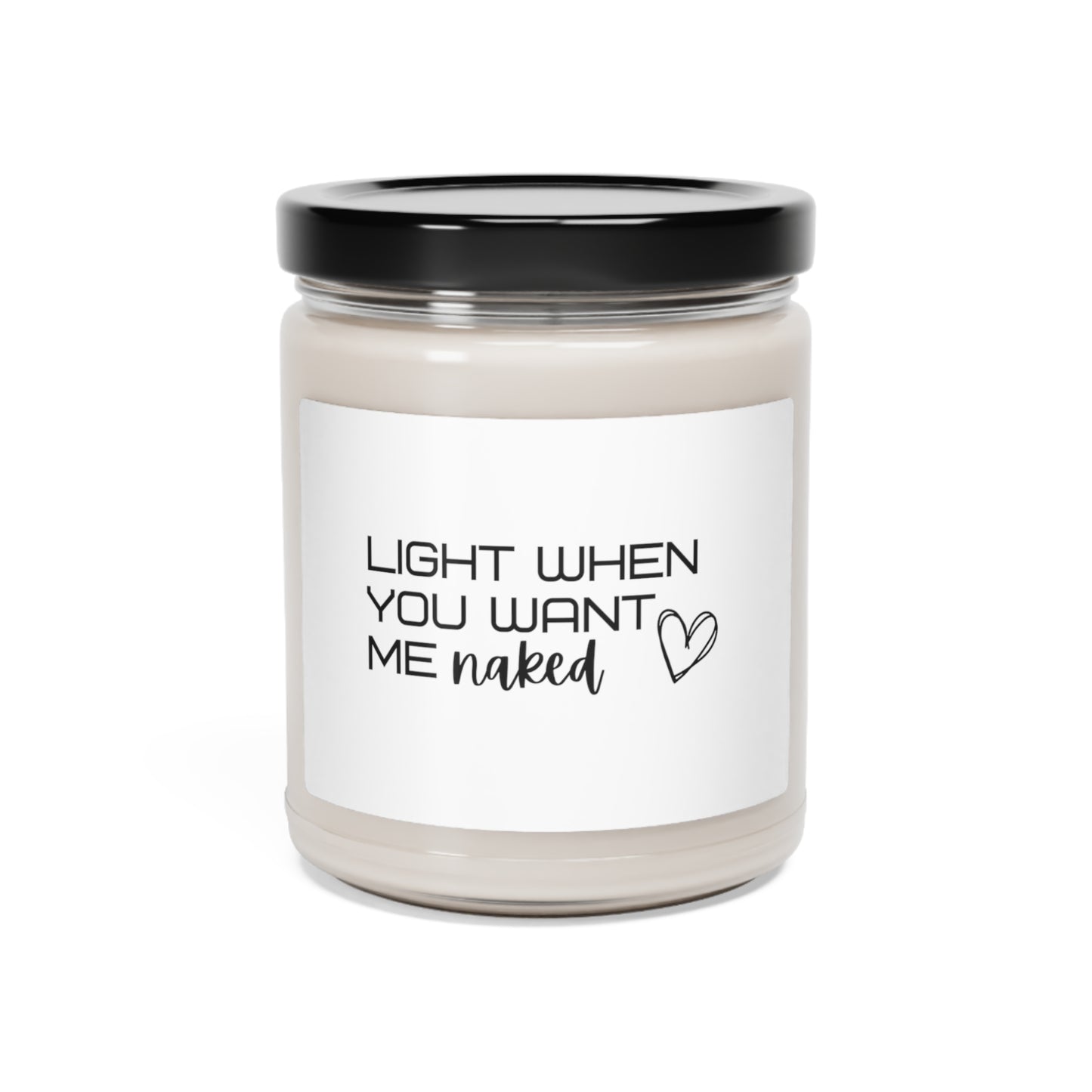 Light when you want me naked | Scented Soy Candle, 9oz