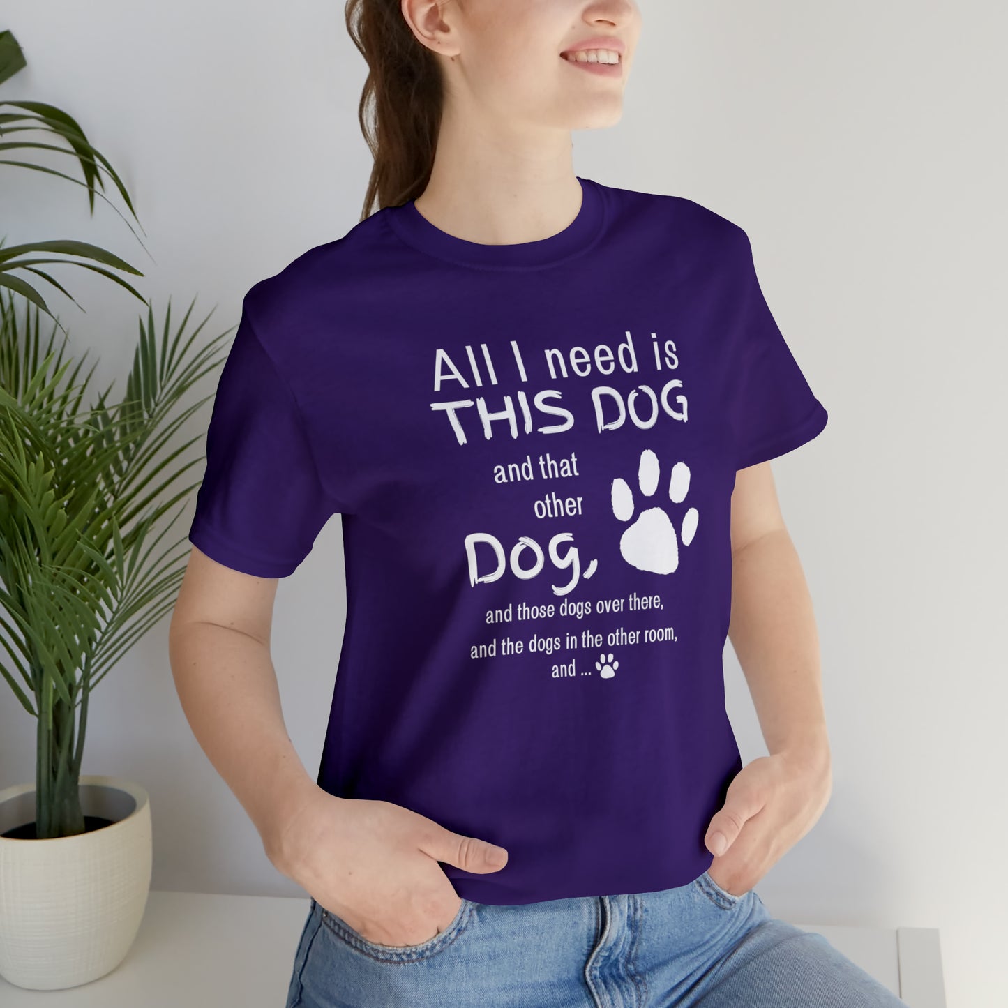 All I need is THIS DOG and... | Unisex Jersey Short Sleeve Tee