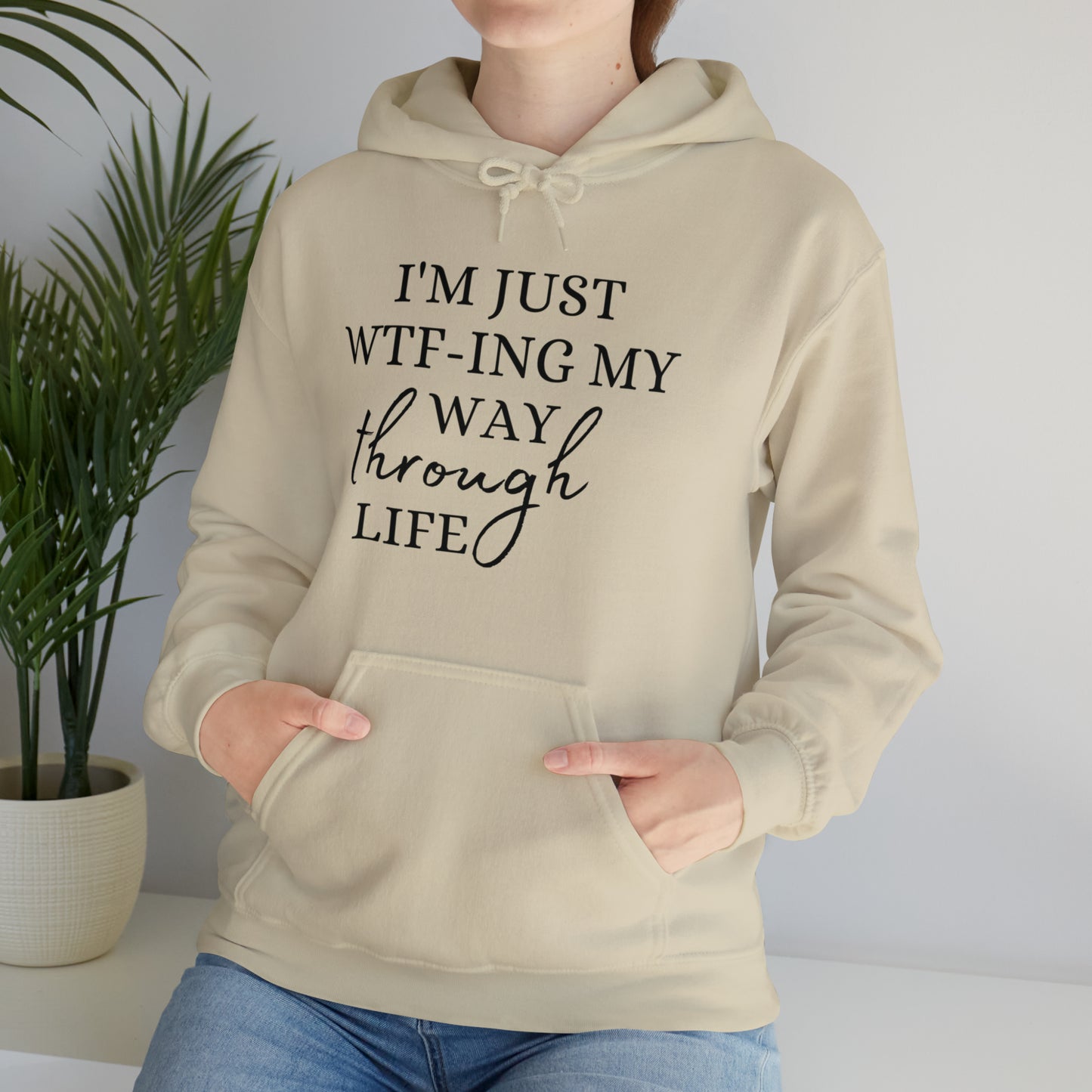 I'm just WTF-ing my way through life - Unisex Heavy Blend™ Hooded Sweatshirt