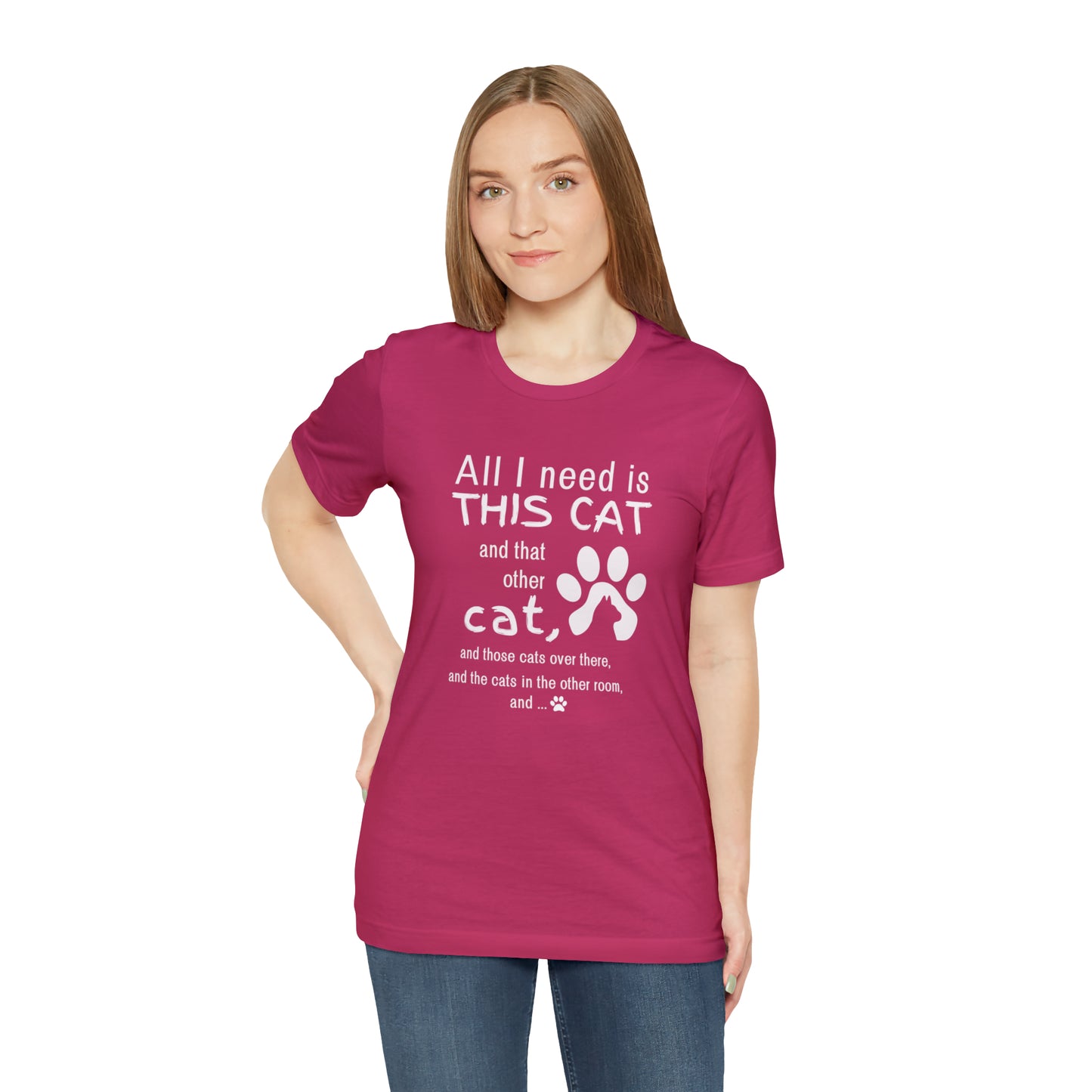 All I need is THIS CAT and... | Unisex Jersey Short Sleeve Tee