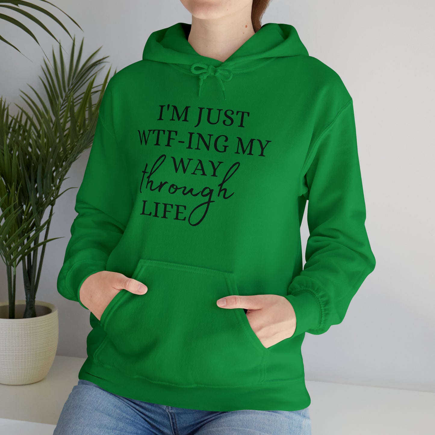 I'm just WTF-ing my way through life - Unisex Heavy Blend™ Hooded Sweatshirt