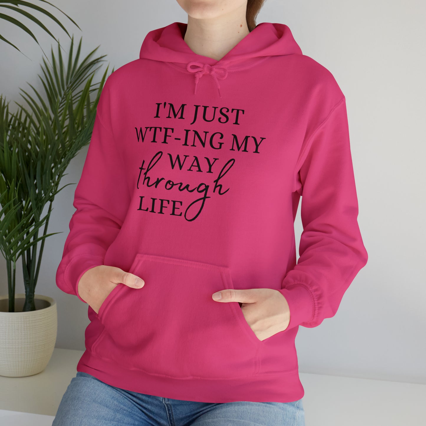 I'm just WTF-ing my way through life - Unisex Heavy Blend™ Hooded Sweatshirt