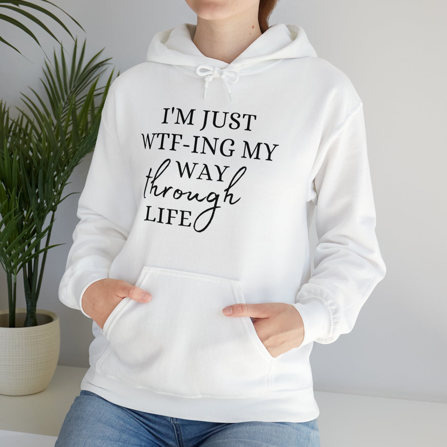 I'm just WTF-ing my way through life - Unisex Heavy Blend™ Hooded Sweatshirt