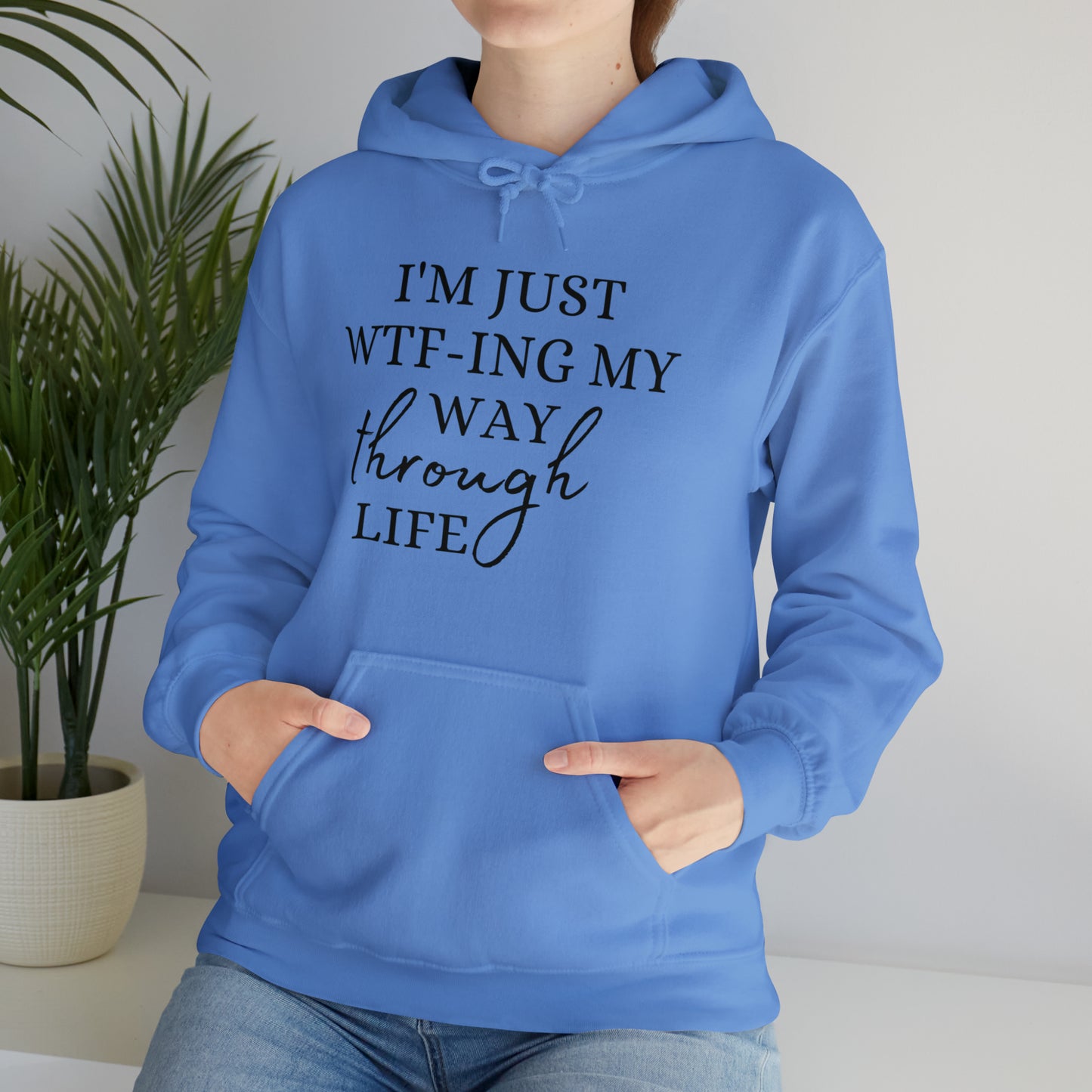 I'm just WTF-ing my way through life - Unisex Heavy Blend™ Hooded Sweatshirt