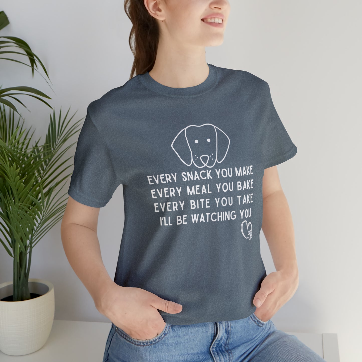 Every Snack You Make Dog Lover | Unisex Jersey Short Sleeve Tee