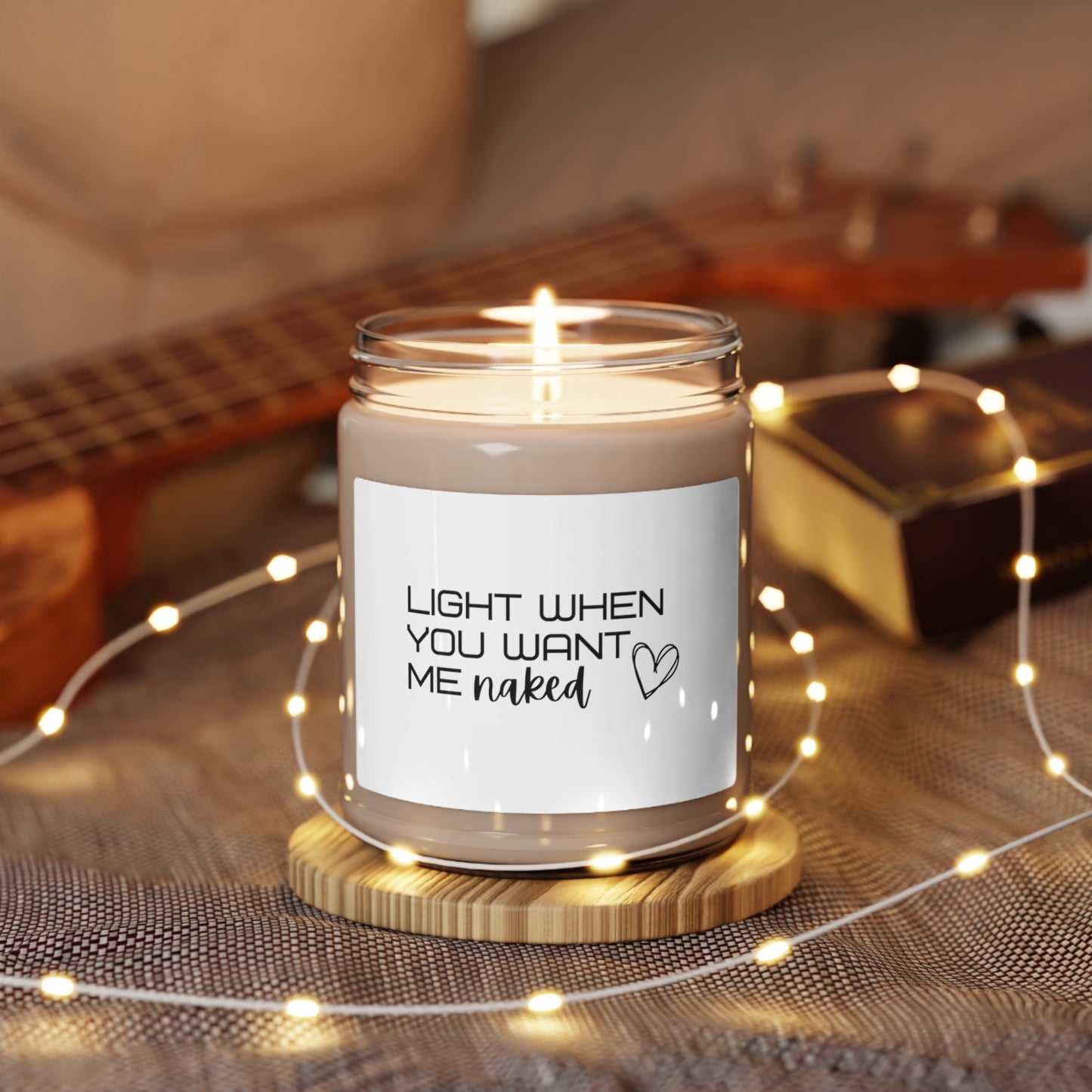 Light when you want me naked | Scented Soy Candle, 9oz