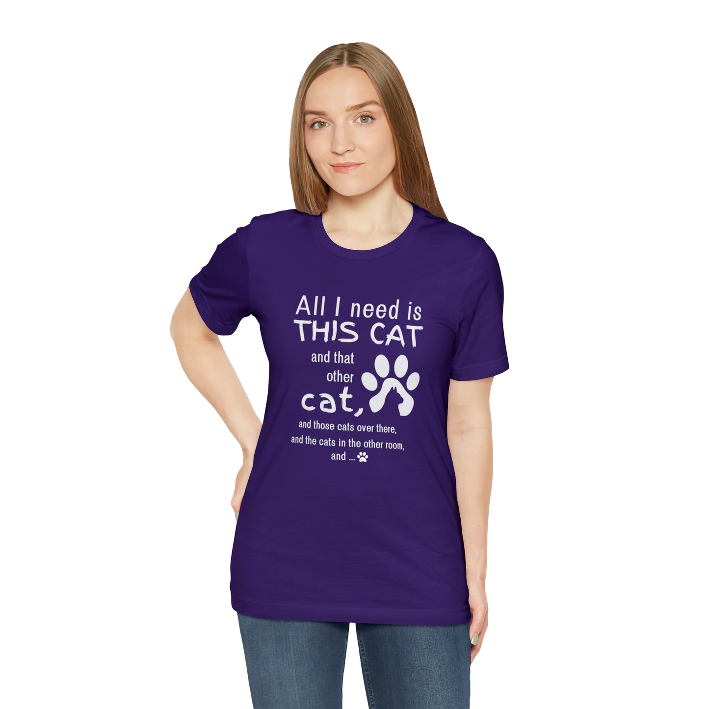 All I need is THIS CAT and... | Unisex Jersey Short Sleeve Tee