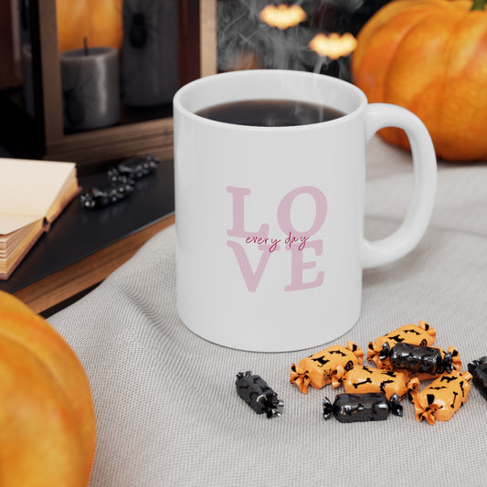 LOVE every day | Ceramic Mug 11oz