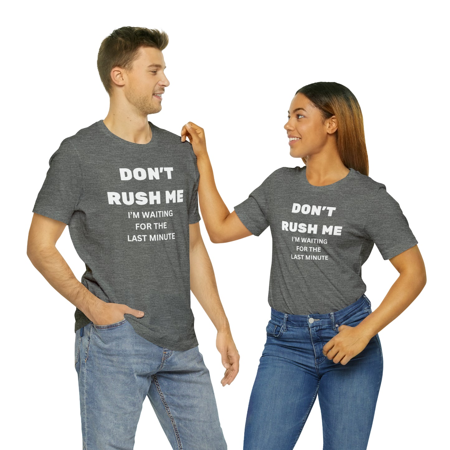 Don't Rush Me | Unisex Jersey Short Sleeve Tee