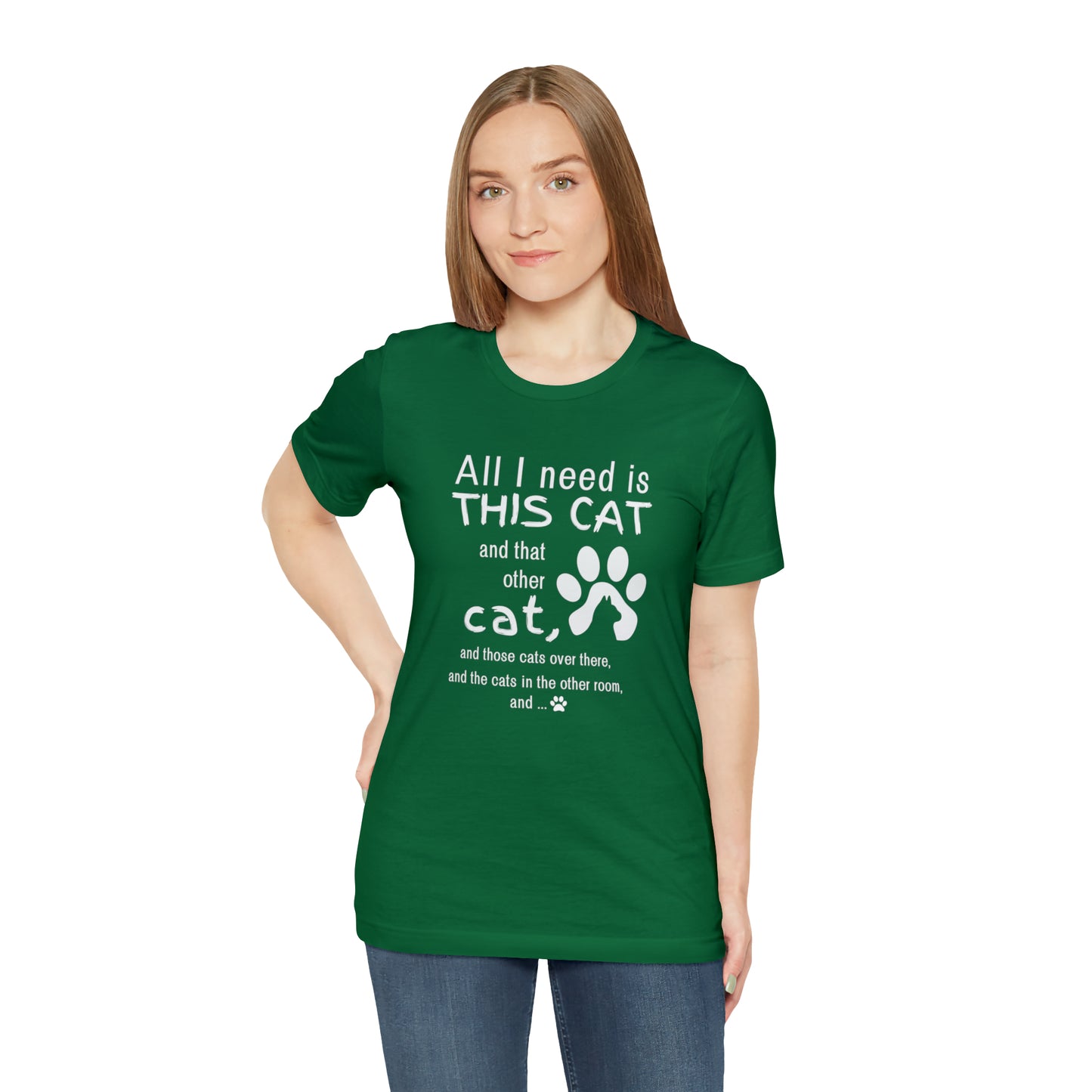 All I need is THIS CAT and... | Unisex Jersey Short Sleeve Tee