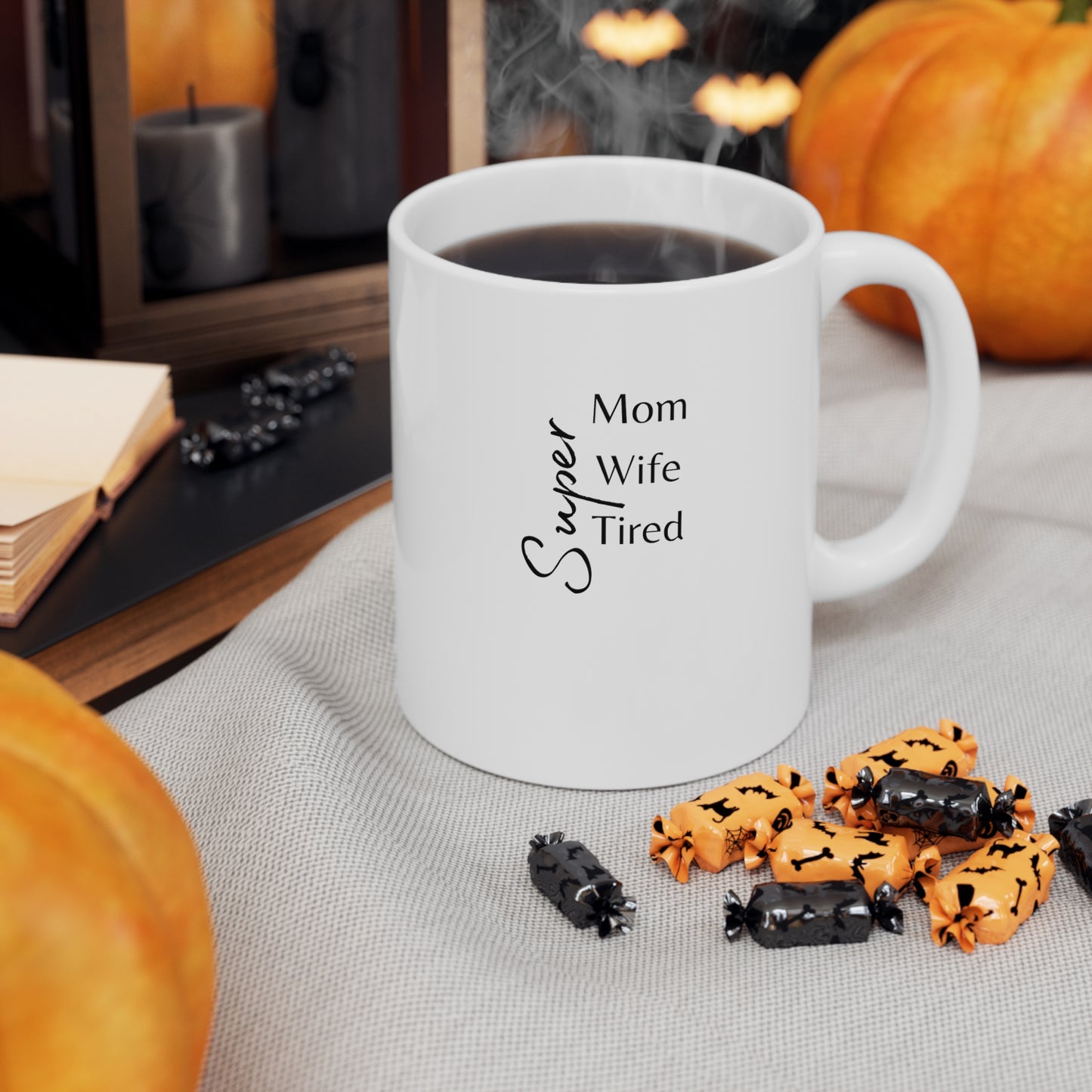 Super Mom/Wife/Tired - Ceramic Mug 11oz