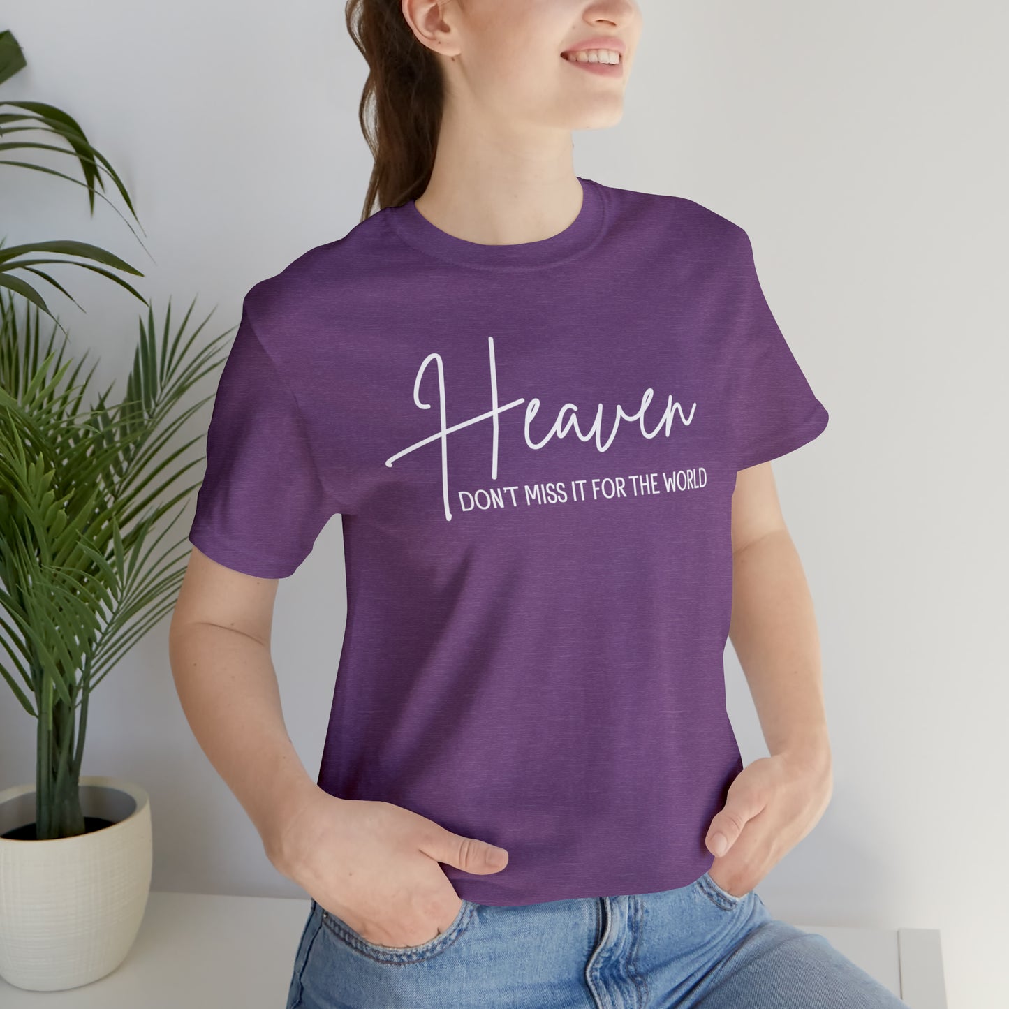 HEAVEN Don't Miss it For the World | Unisex Jersey Short-Sleeve T-Shirt