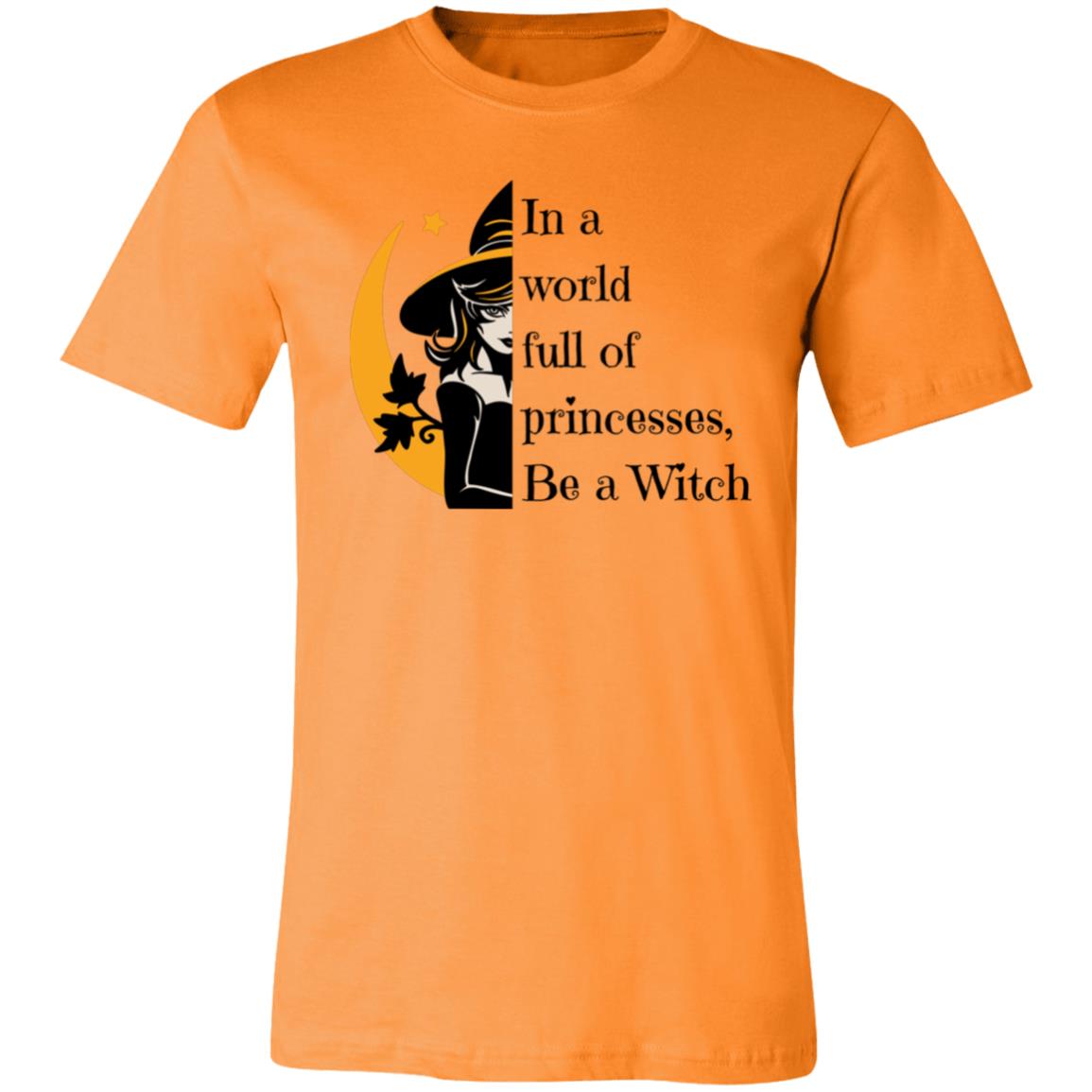 In a world full of princesses, Be a Witch In a World Full of Princesses Be A Witch | Unisex Jersey Short-Sleeve T-Shirt