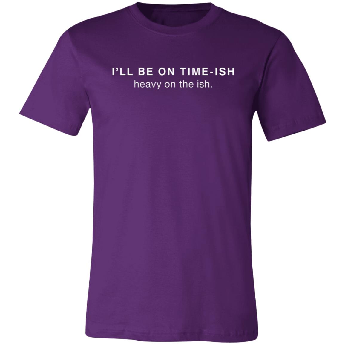 I’LL BE ON TIME-ISH | Unisex Jersey Short-Sleeve T-Shirt