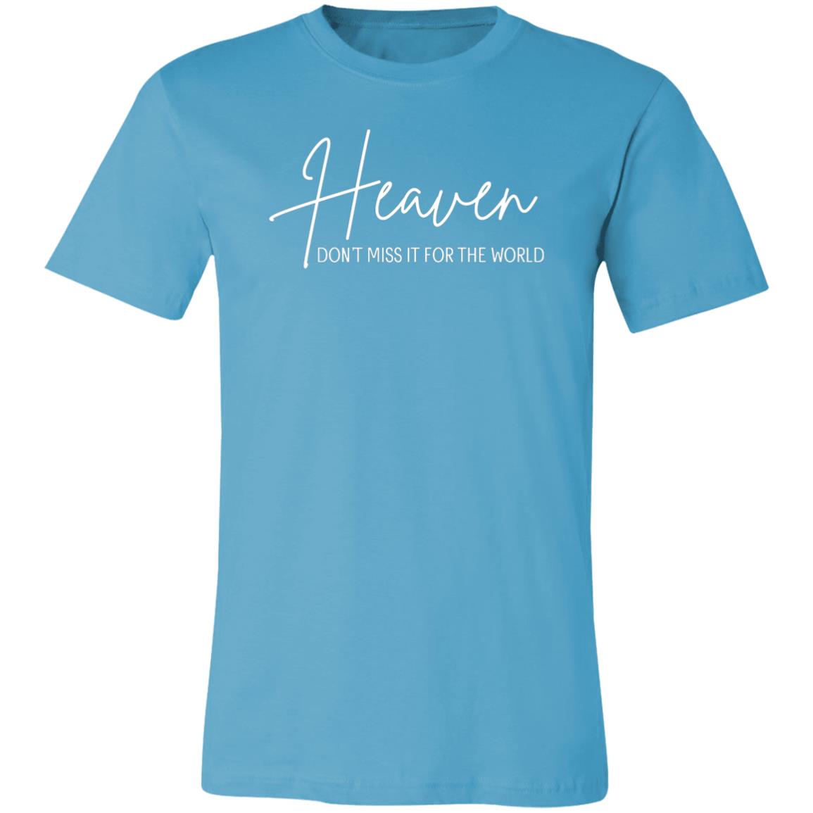 HEAVEN Don't Miss it For the World | Unisex Jersey Short-Sleeve T-Shirt