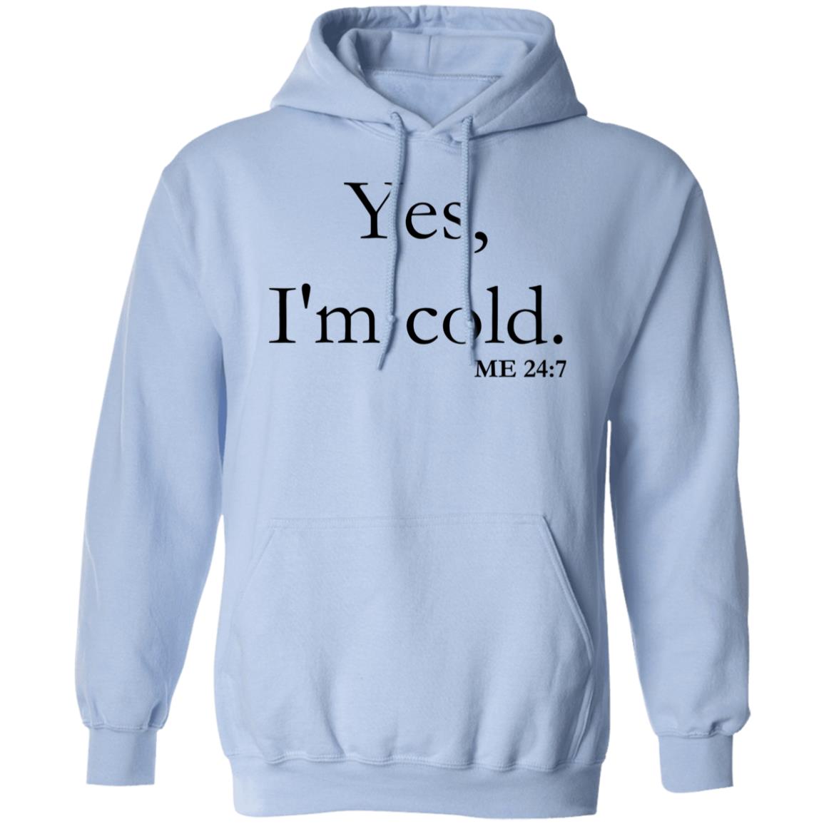 Yes, I'm Cold | Pullover Hoodie