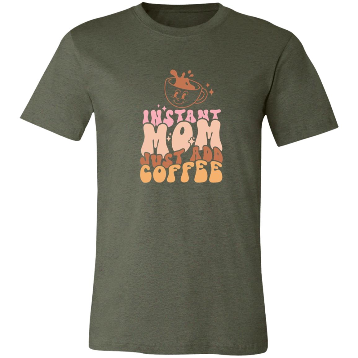 Instant Mom Just Add Coffee | Unisex Jersey Short-Sleeve T-Shirt