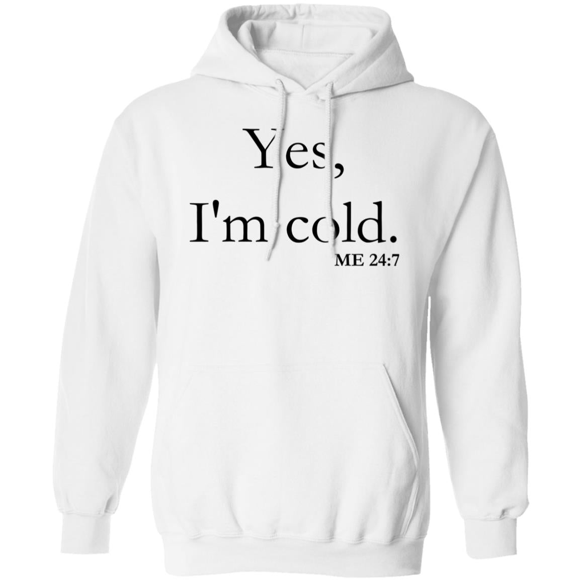 Yes, I'm Cold | Pullover Hoodie