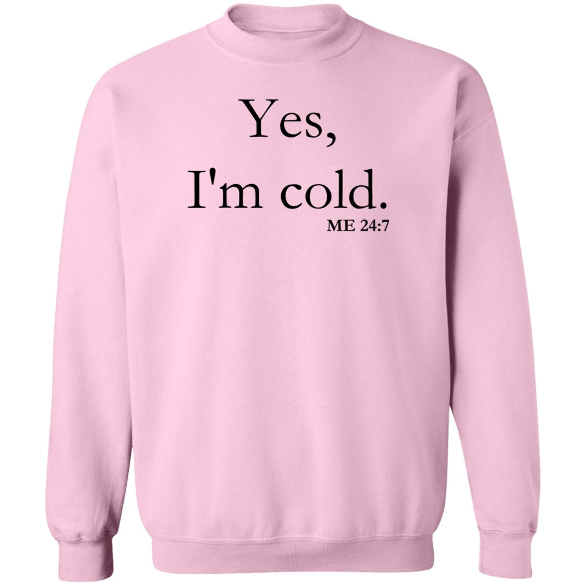 Yes, I'm Cold | Crewneck Pullover Sweatshirt