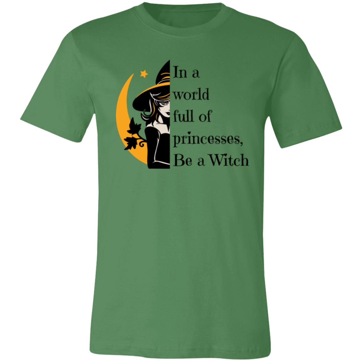 In a world full of princesses, Be a Witch In a World Full of Princesses Be A Witch | Unisex Jersey Short-Sleeve T-Shirt