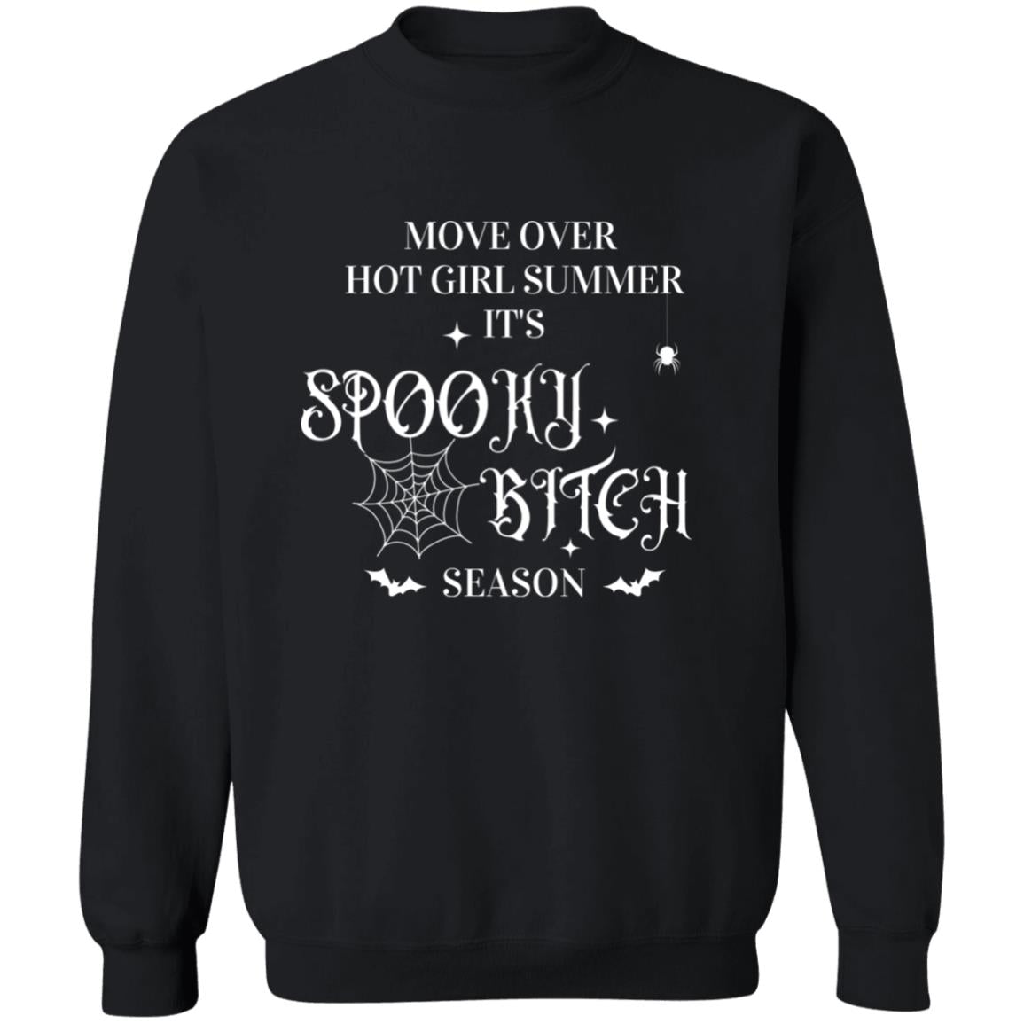 Move Over Hot Girl Summer It's Spooky Bitch Season | Crewneck Sweatshirt