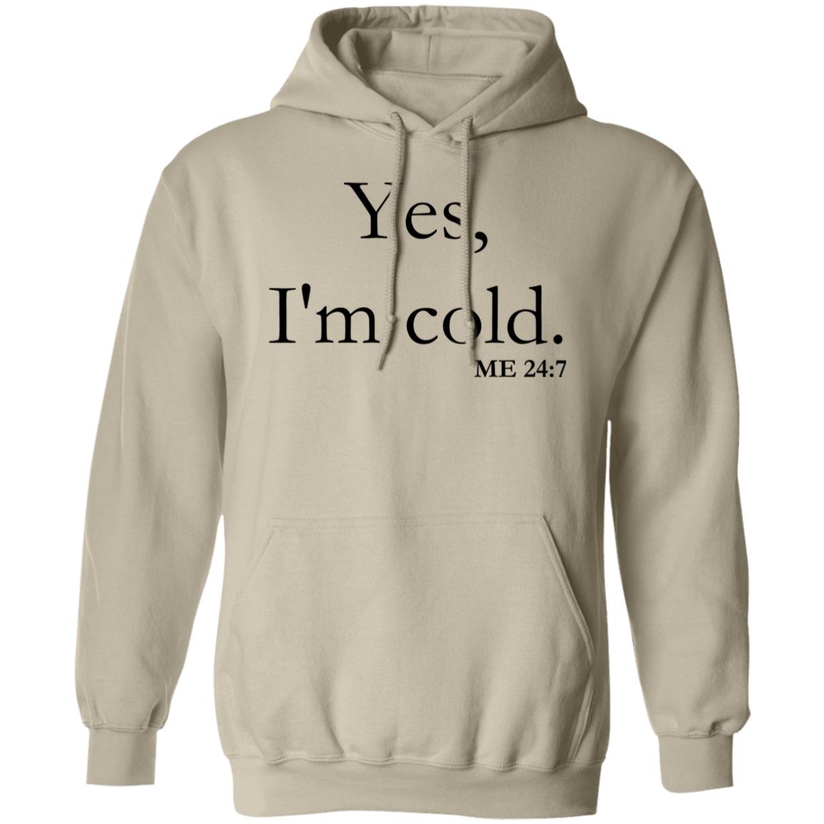 Yes, I'm Cold | Pullover Hoodie