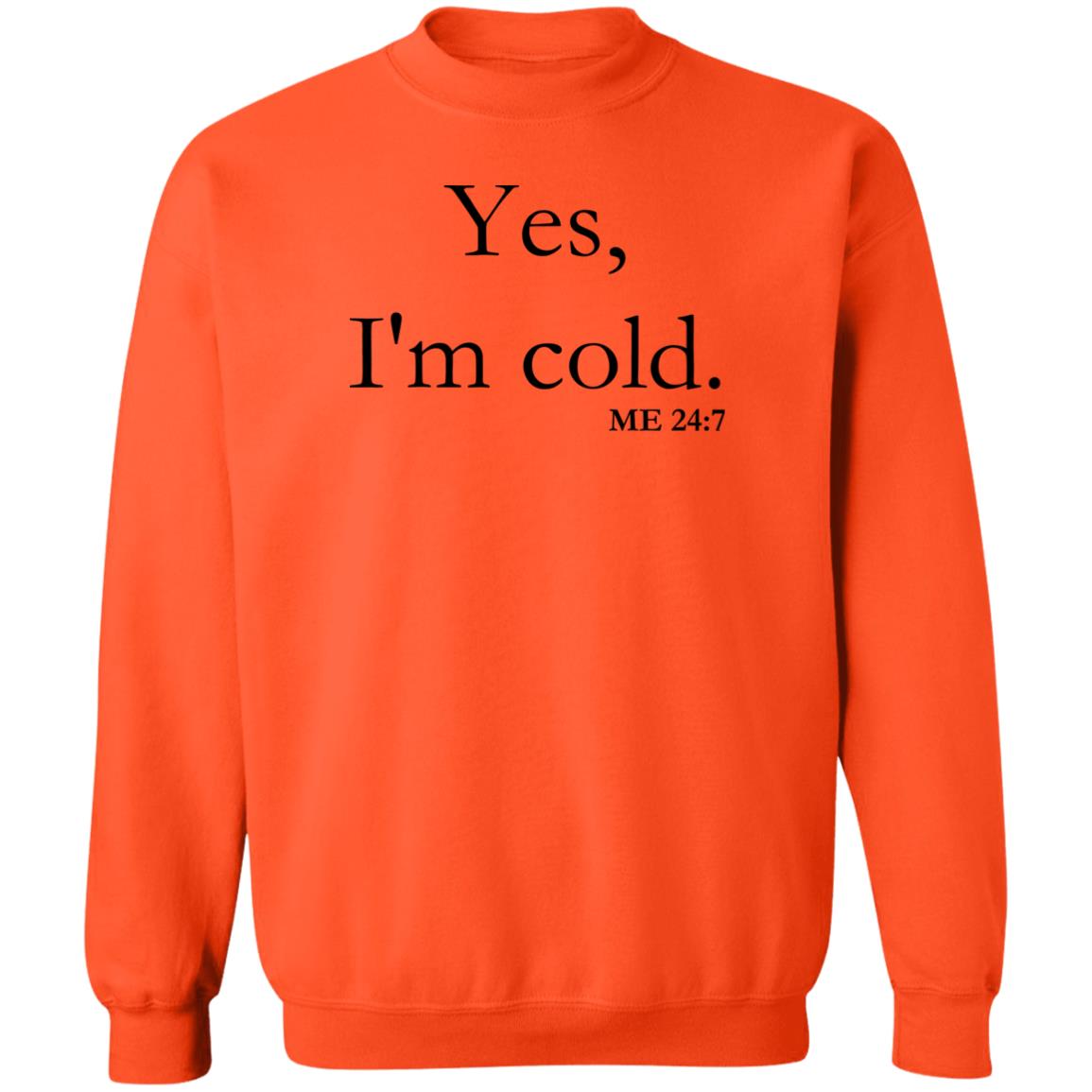 Yes, I'm Cold | Crewneck Pullover Sweatshirt