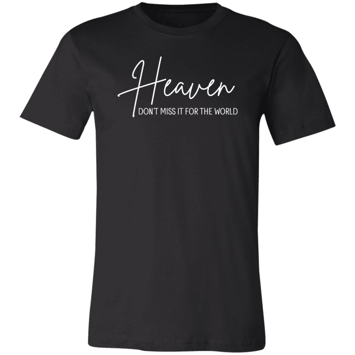 HEAVEN Don't Miss it For the World | Unisex Jersey Short-Sleeve T-Shirt