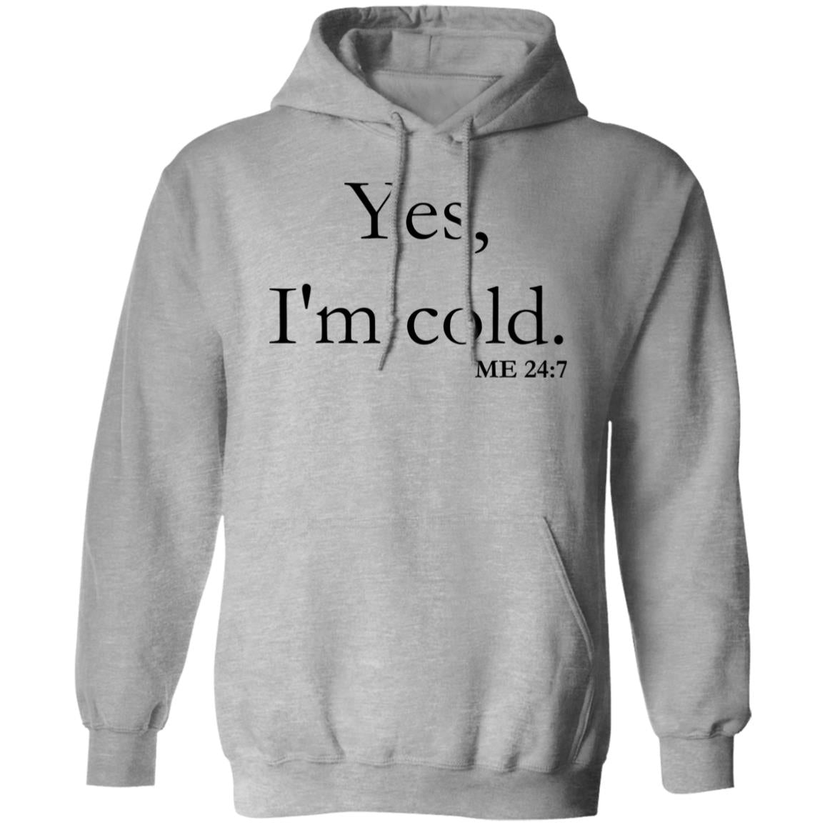 Yes, I'm Cold | Pullover Hoodie