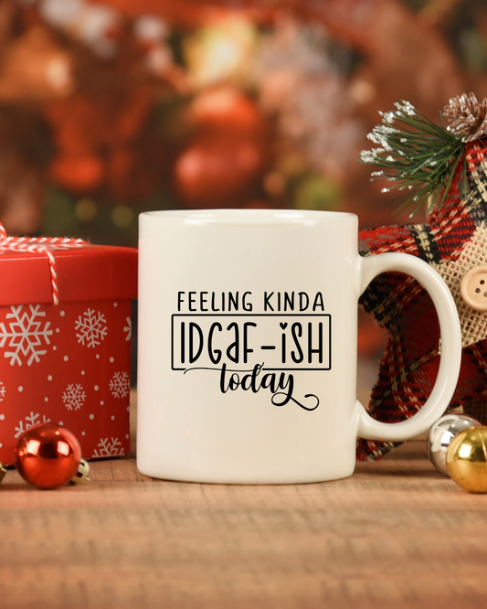 Feeling Kinda IDGAF-ish Today | Coffee Mug or Travel Mug